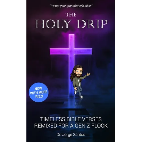 The Holy Drip: Timeless Bible Verses, Remixed for a Gen Z Flock