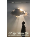 A Sign Driven Life - How God Has Guided My Life with Signs
