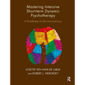 Mastering Intensive Short-Term Dynamic Psychotherapy: A Roadmap to the Unconscious