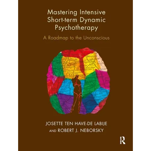 Mastering Intensive Short-Term Dynamic Psychotherapy: A Roadmap to the Unconscious