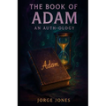 The Book of Adam: An Auth-ology of Truth