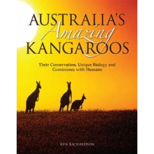 Australia's Amazing Kangaroos: Their Conservation, Unique Biology and Coexistence with Humans