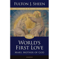 The World's First Love: Mary, Mother of God