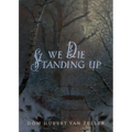 We Die Standing Up
