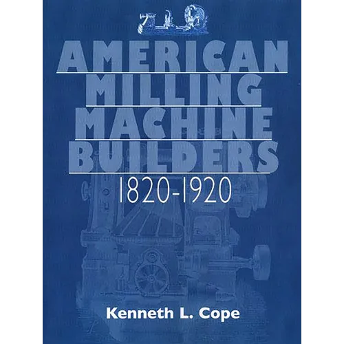 American Milling Machine Builders 1820-1920
