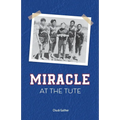 Miracle at the Tute