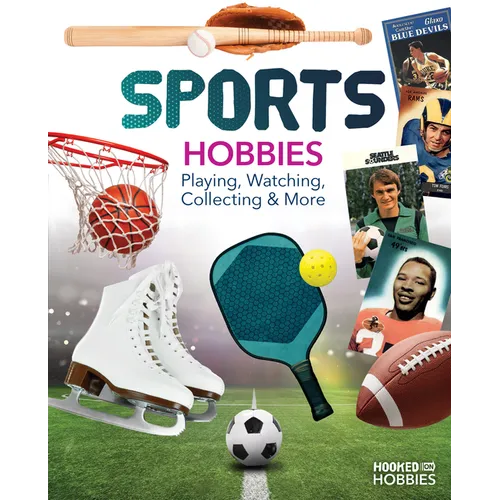 Sports Hobbies: Playing, Watching, Collecting & More: Playing, Watching, Collecting & More