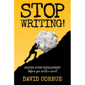 Stop Writing!: Master Story Development Before You Write a Word
