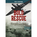 Bold Rescue of the Forgotten 500: Interactive World War II Missions