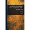 The Mayflower and Her Log; July 15, 1620-May 6, 1621