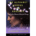 The Alphabet Versus the Goddess: The Conflict Between Word and Image
