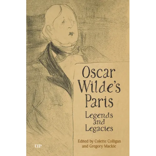 Oscar Wilde's Paris: Legends and Legacies