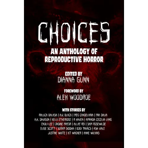 Choices: An Anthology of Reproductive Horror