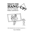 What's the Hang-Up? The Art of Family Politics and Photos