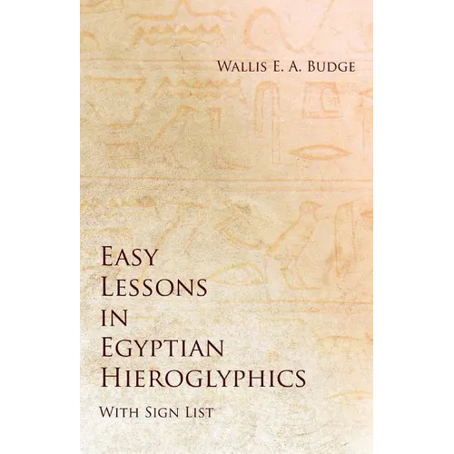 Easy Lessons in Egyptian Hieroglyphics with Sign List