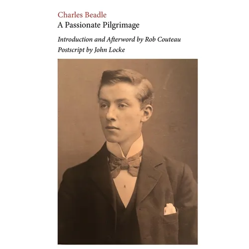A Passionate Pilgrimage. Edited with an Introduction and Afterword by Rob Couteau