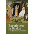 Experiences in Bhakti: The Science Celestial