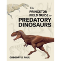 The Princeton Field Guide to Predatory Dinosaurs