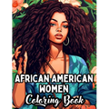 "Radiant Queens: Celebrating African American Women - A 50-Page Coloring Journey" An Adult Coloring Book With Beautiful African American Women Portrai