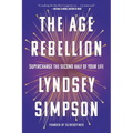 The Age Rebellion: Supercharge the Second Half of Your Life
