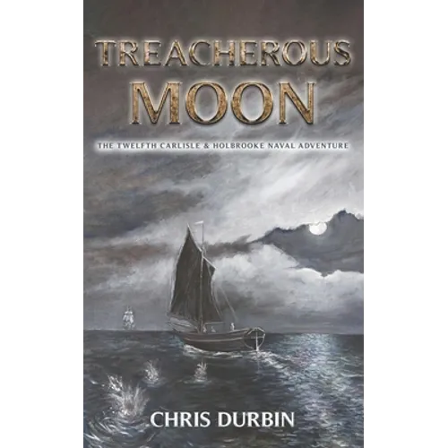 Treacherous Moon: The Twelfth Carlisle & Holbrooke Naval Adventure