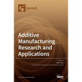 Additive Manufacturing Research and Applications