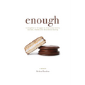 Enough: A Daughter's Struggle to Overcome Family Secrets, Shame and Disordered Eating