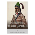 Native American Tribes: The History and Culture of the Creek (Muskogee)