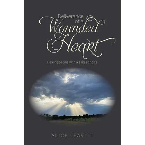 Deliverance of a Wounded Heart