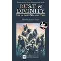 Dust & Divinity: Ink of Ages Volume Two