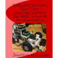 Embedded Systems: Real-Time Operating Systems for Arm Cortex M Microcontrollers