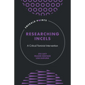 Researching Incels: A Critical Feminist Intervention