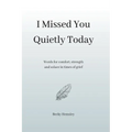 I Missed You Quietly Today