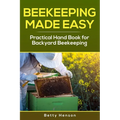 BeeKeeping Made Easy: Practical Handbook for Backyard Beekeeping
