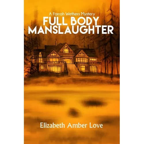 Full Body Manslaughter: A Farrah Wethers Mystery (Book 2)