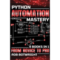 Python Automation Mastery: From Novice To Pro