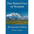 The North Face of Summer: An Alaskan Novel