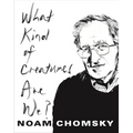 What Kind of Creatures Are We?