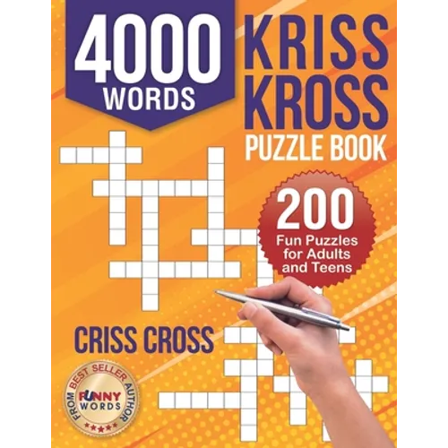 4000 Words Kriss Kross Puzzle Book: 200 Fun Puzzles for Adults and Teens. Criss Cross