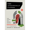 The Augustinian Pastor: Deep Wisdom for Modern Ministry