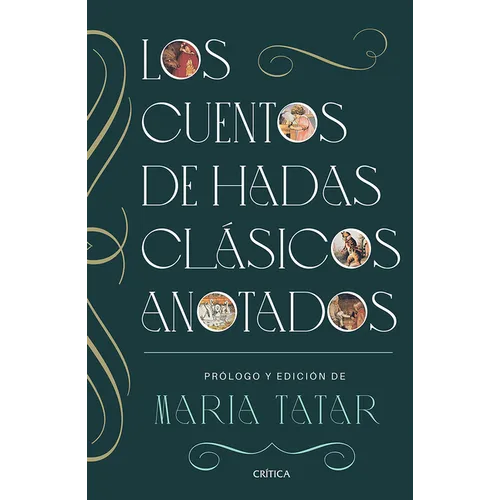 Los Cuentos de Hadas Clásicos Anotados / The Annotated Classic Fairy Tales