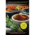 The Healing Powers of Herbs and Spices: A Complete Guide to Natures Timeless Treasures