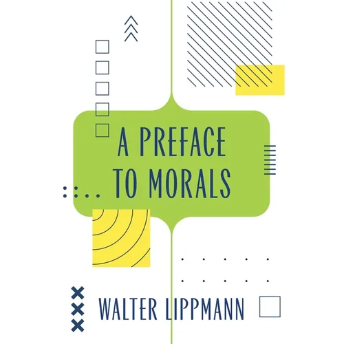A Preface to Morals (Warbler Classics Annotated Edition)