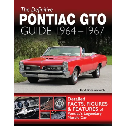 The Definitive Pontiac GTO Guide: 1964-1967