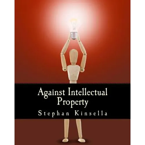 Against Intellectual Property (Large Print Edition)