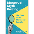 Menstrual Myth Busting: The Case of the Hormonal Female