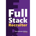 Full Stack Recruiter: The Ultimate Edition
