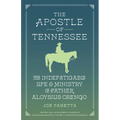 The Apostle of Tennessee: The Indefatigable Life and Ministry of Father Aloysius Orengo