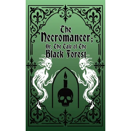 The Necromancer; Or, The Tale of the Black Forest