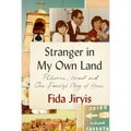 Stranger in My Own Land: Palestine, Israel and One Family's Story of Home